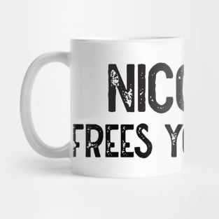 Nicotine Frees Your Mind Mug